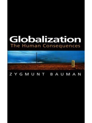 Globalization The Human Consequences - Themes for the 21st Century