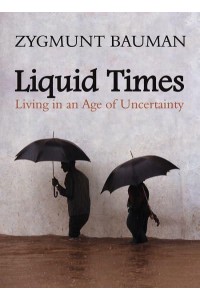 Liquid Times Living in an Age of Uncertainty