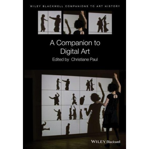 A Companion to Digital Art - Wiley Blackwell Companions to Art History