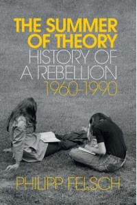 The Summer of Theory History of a Rebellion, 1960-1990