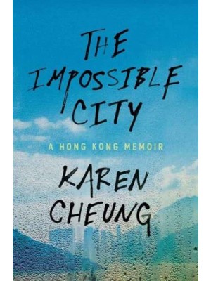 The Impossible City A Hong Kong Memoir