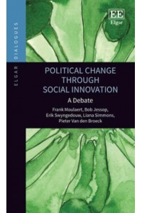 Political Change Through Social Innovation A Debate - Elgar Dialogues Series