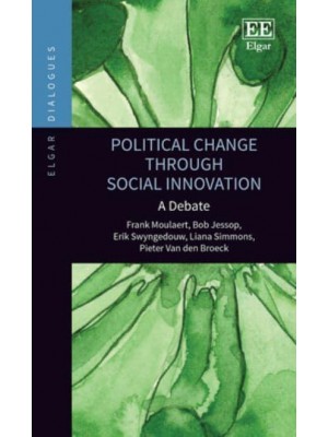 Political Change Through Social Innovation A Debate - Elgar Dialogues Series