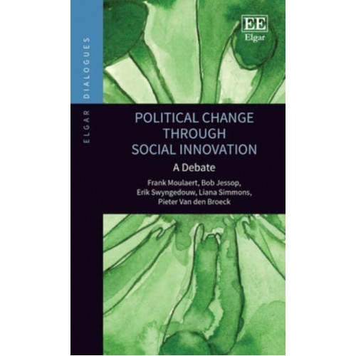 Political Change Through Social Innovation A Debate - Elgar Dialogues Series