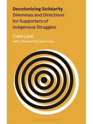 Decolonizing Solidarity Dilemmas and Directions for Supporters of Indigenous Struggles