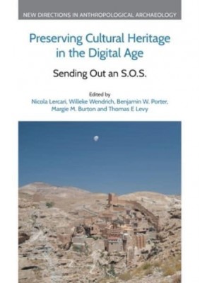Preserving Cultural Heritage in the Digital Age Sending Out an S.O.S - New Directions in Anthropological Archaeology