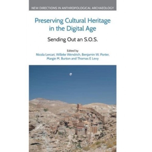 Preserving Cultural Heritage in the Digital Age Sending Out an S.O.S - New Directions in Anthropological Archaeology