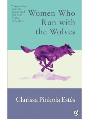 Women Who Run With the Wolves Contacting the Power of the Wild Woman - Rider Classics