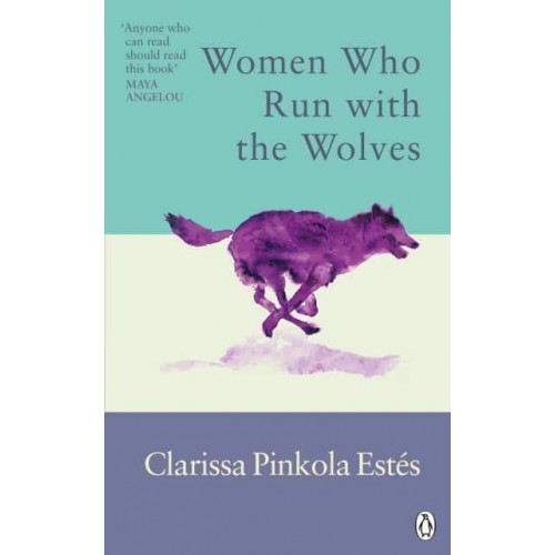 Women Who Run With the Wolves Contacting the Power of the Wild Woman - Rider Classics