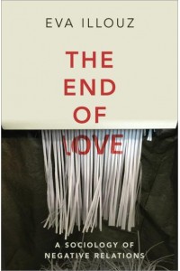 The End of Love A Sociology of Negative Relations