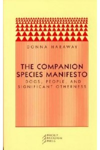 The Companion Species Manifesto Dogs, People, and Significant Otherness