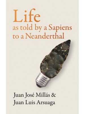 Life as Told by a Sapiens to a Neanderthal