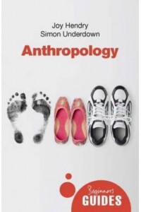 Anthropology A Beginner's Guide - Beginner's Guides