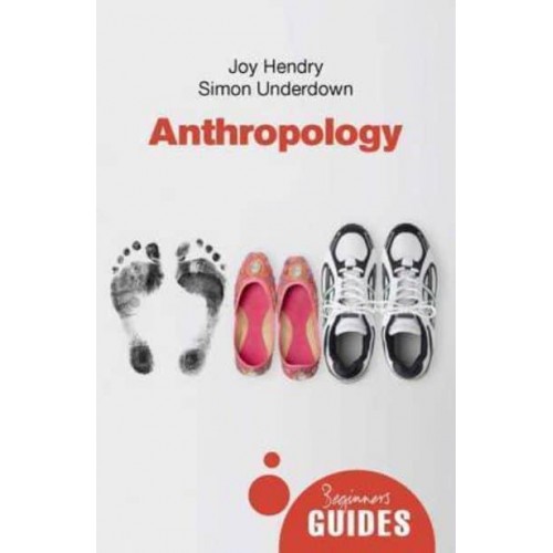 Anthropology A Beginner's Guide - Beginner's Guides
