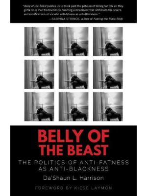 Belly of the Beast The Politics of Anti-Fatness as Anti-Blackness