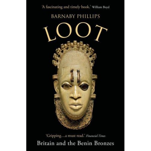 Loot Britain and the Benin Bronzes