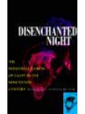 Disenchanted Night The Industrialization of Light in the Nineteenth Century