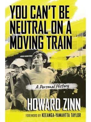 You Can't Be Neutral on a Moving Train A Personal History