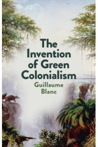 The Invention of Green Colonialism