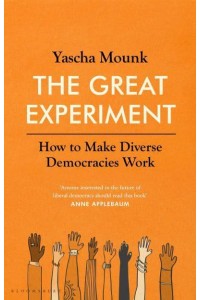 The Great Experiment How to Make Diverse Democracies Work