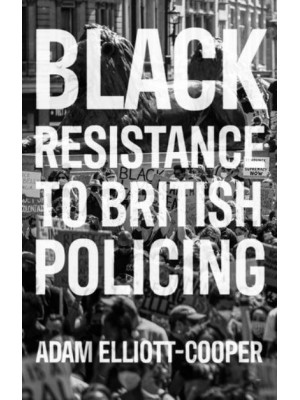 Black Resistance to British Policing - Racism, Resistance and Social Change