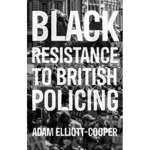 Black Resistance to British Policing - Racism, Resistance and Social Change