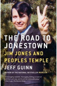 The Road to Jonestown Jim Jones and Peoples Temple