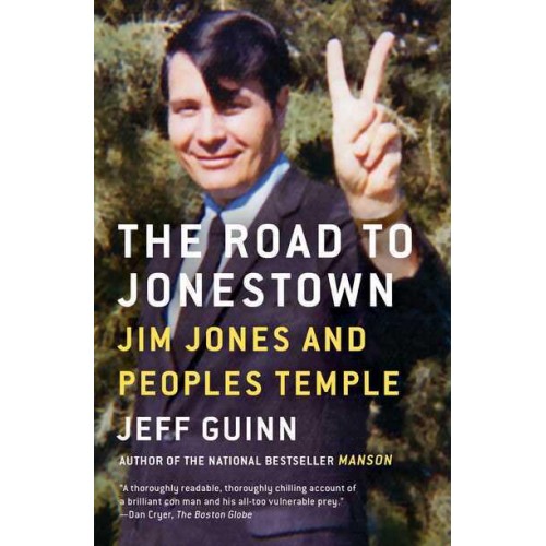 The Road to Jonestown Jim Jones and Peoples Temple