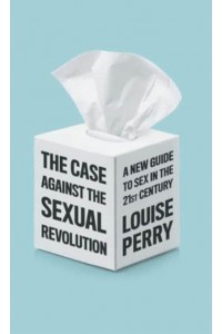 The Case Against the Sexual Revolution