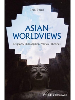 Asian Worldviews Religions, Philosophies, Political Theories