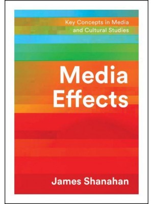 Media Effects A Narrative Perspective - Key Concepts in Media and Cultural Studies