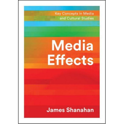 Media Effects A Narrative Perspective - Key Concepts in Media and Cultural Studies