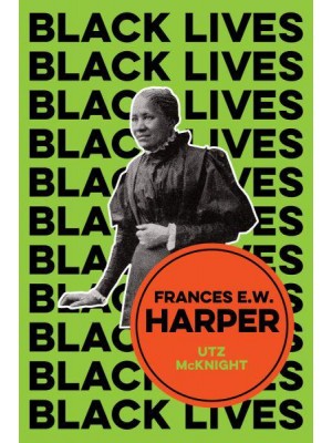 Frances E.W. Harper A Call to Conscience - Black Lives