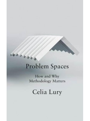 Problem Spaces How and Why Methodology Matters