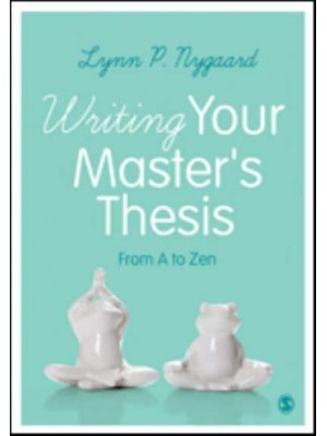 Writing Your Master's Thesis From A to Zen