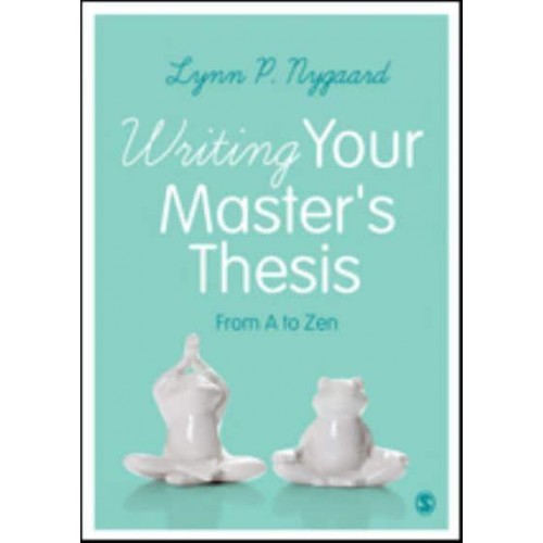 Writing Your Master's Thesis From A to Zen