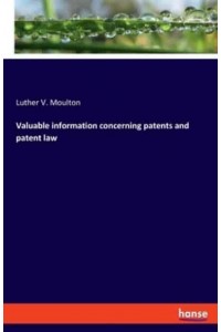 Valuable information concerning patents and patent law