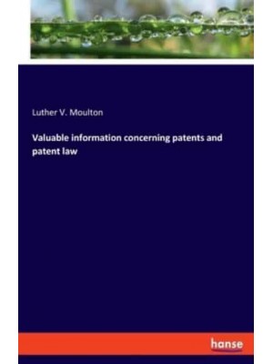 Valuable information concerning patents and patent law
