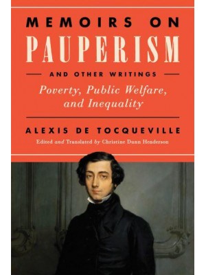 Memoirs on Pauperism and Other Writings Poverty, Public Welfare, and Inequality