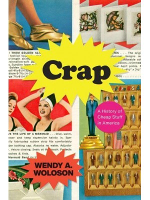 Crap A History of Cheap Stuff in America