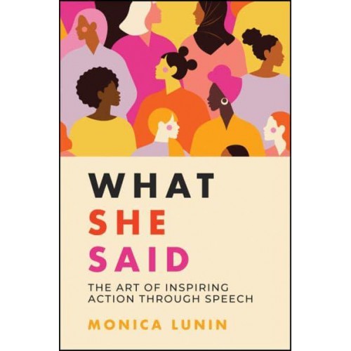What She Said The Art of Inspiring Action Through Speech