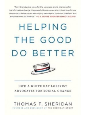 Helping the Good Do Better How a White Hat Lobbyist Advocates for Social Change