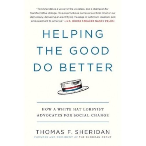 Helping the Good Do Better How a White Hat Lobbyist Advocates for Social Change