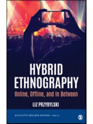 Hybrid Ethnography Online, Offline, and in Between - Qualitative Research Methods Series