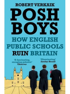 Posh Boys How English Public Schools Ruin Britain
