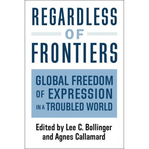 Regardless of Frontiers Global Freedom of Expression in a Troubled World
