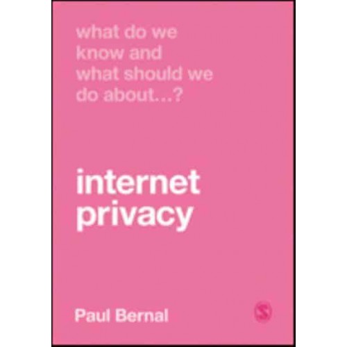 What Do We Know and What Should We Do About Internet Privacy? - What Do We Know and What Should We Do About: