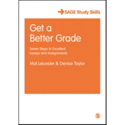 Get a Better Grade: Seven Steps to Excellent Essays and Assignments - SAGE Study Skills