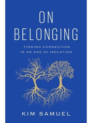 On Belonging Finding Connection in an Age of Isolation