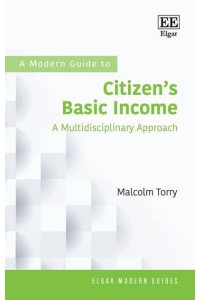 A Modern Guide to Citizen's Basic Income A Multidisciplinary Approach - Elgar Modern Guides